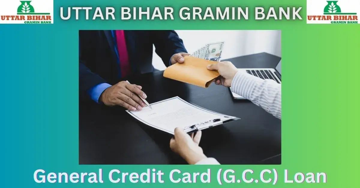 Uttar Bihar Gramin Bank's General Credit Card (G.C.C) Loan