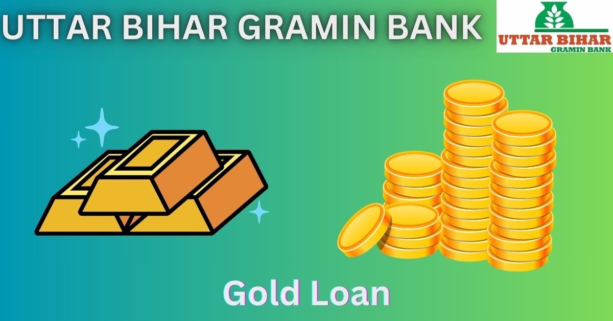 Uttar Bihar Gramin Bank gold loan